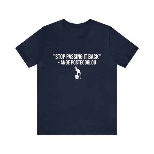 Ange Postecoglou "Stop Passing It Back" Tottenham Hotspur T-Shirt