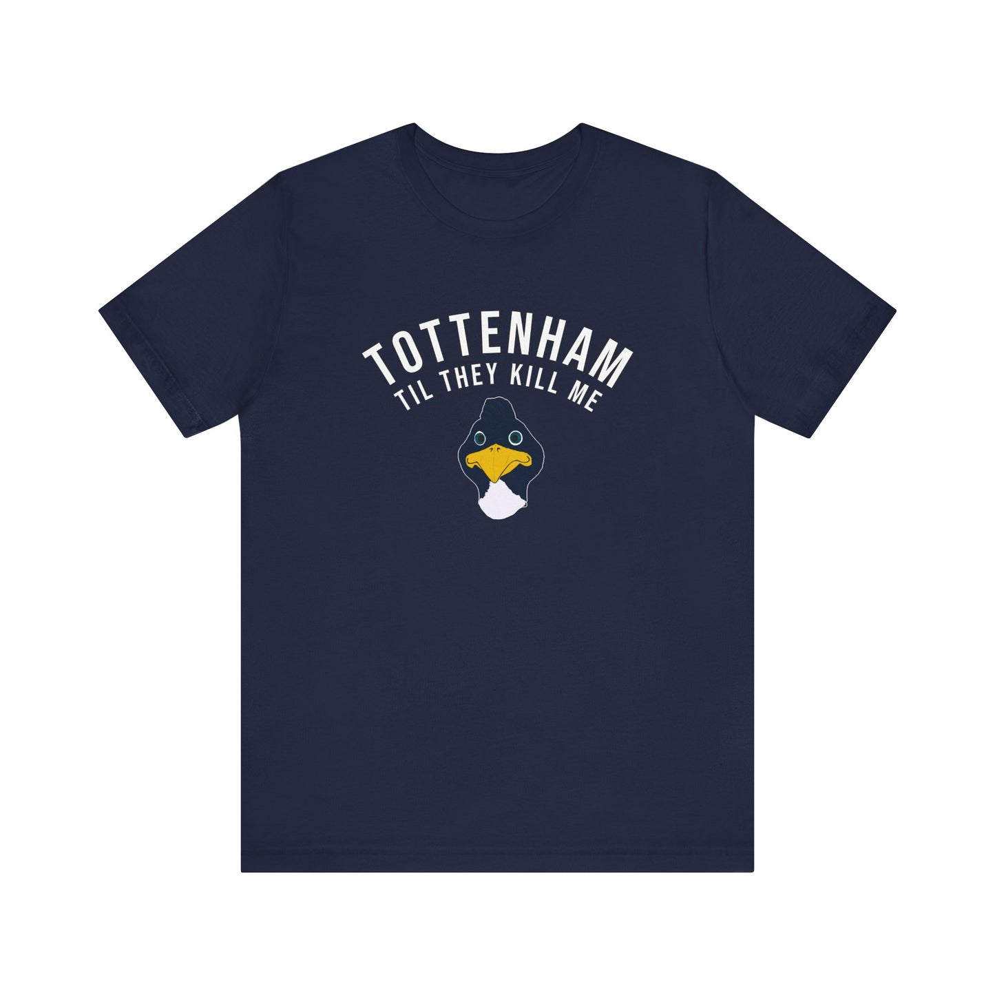 Tottenham Til They Kill Me T-Shirt