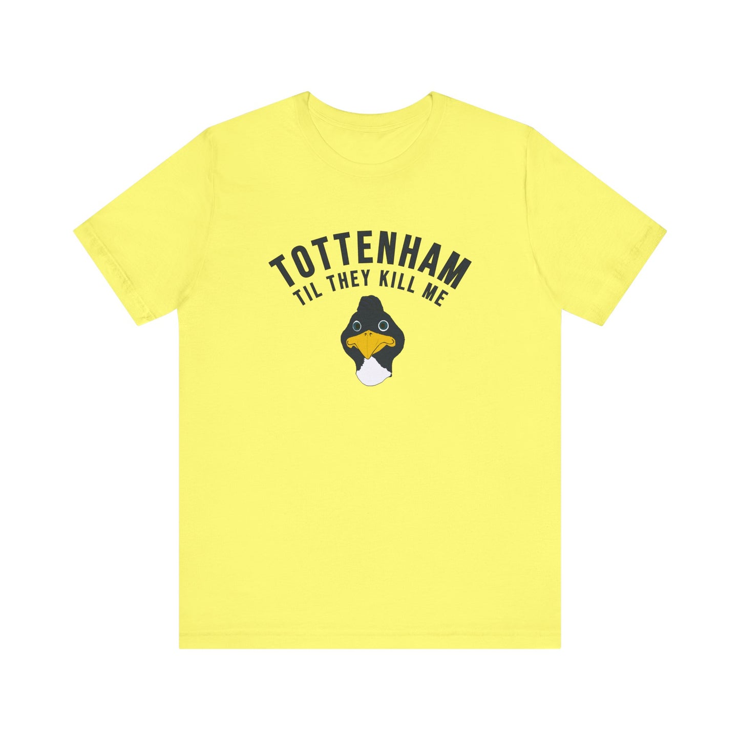 Tottenham Til They Kill Me T-Shirt