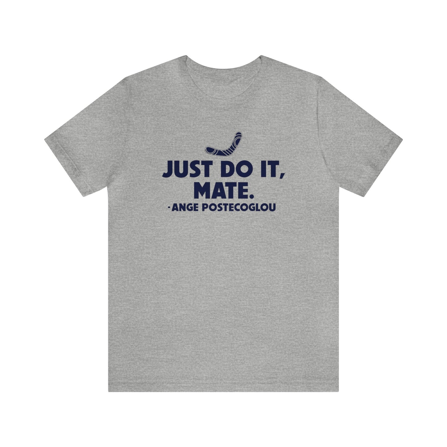 Ange Postecoglou Just Do It Mate T-Shirt