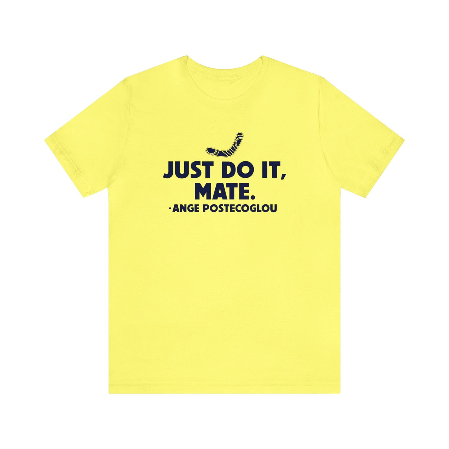 Ange Postecoglou Just Do It Mate T-Shirt
