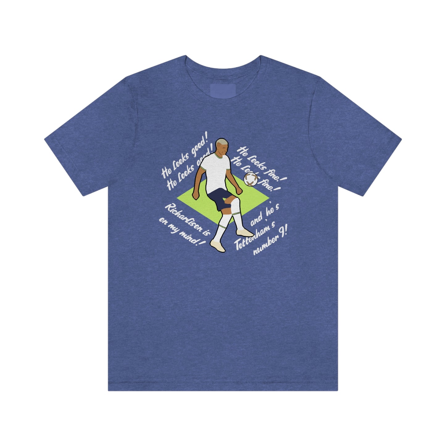 Richarlison He Looks Good Tottenham Hotspur T-Shirt