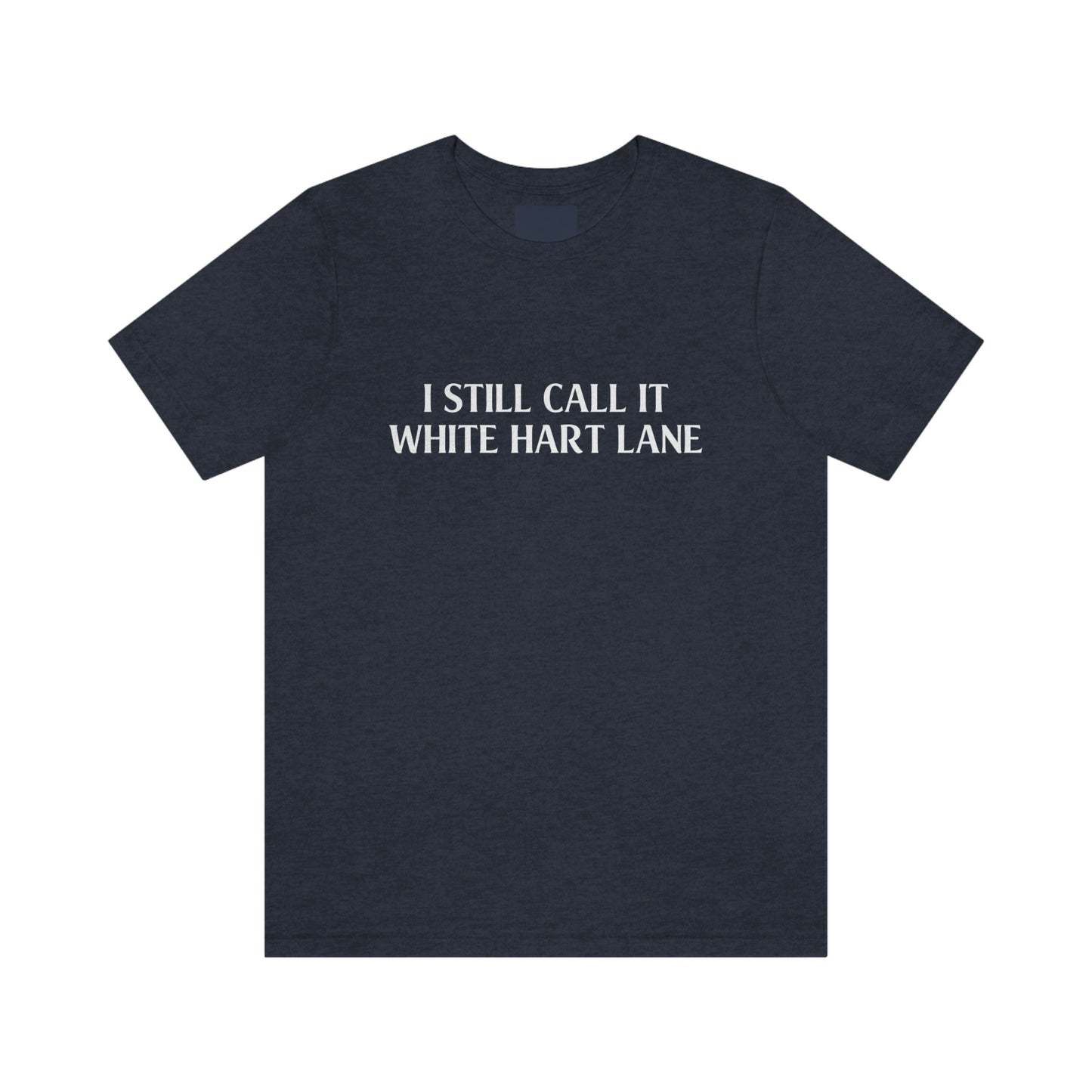I Still Call It White Hart Lane Tottenham Hotspur T-Shirt