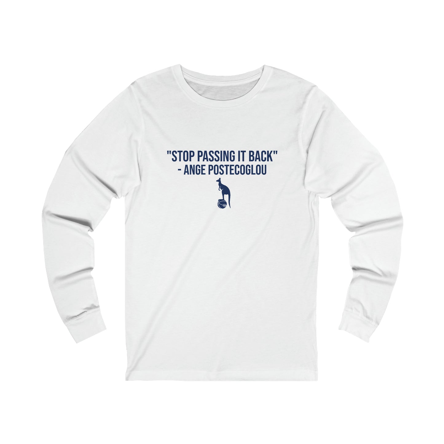 Ange Postecoglou "Stop Passing It Back" Tottenham Hotspur Long Sleeve T-Shirt