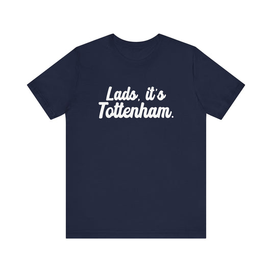 Lads it's Tottenham T-Shirt