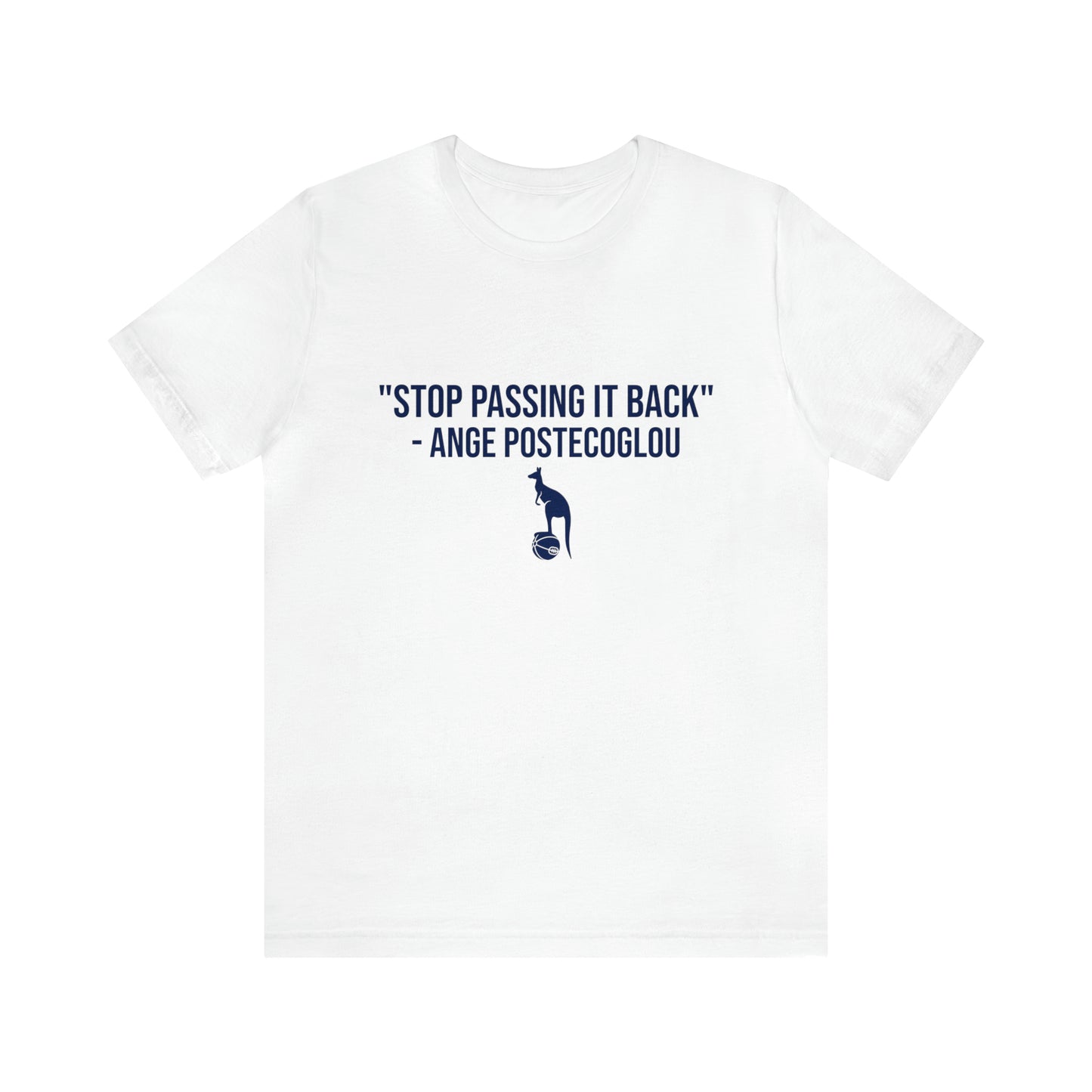 Ange Postecoglou "Stop Passing It Back" Tottenham Hotspur T-Shirt