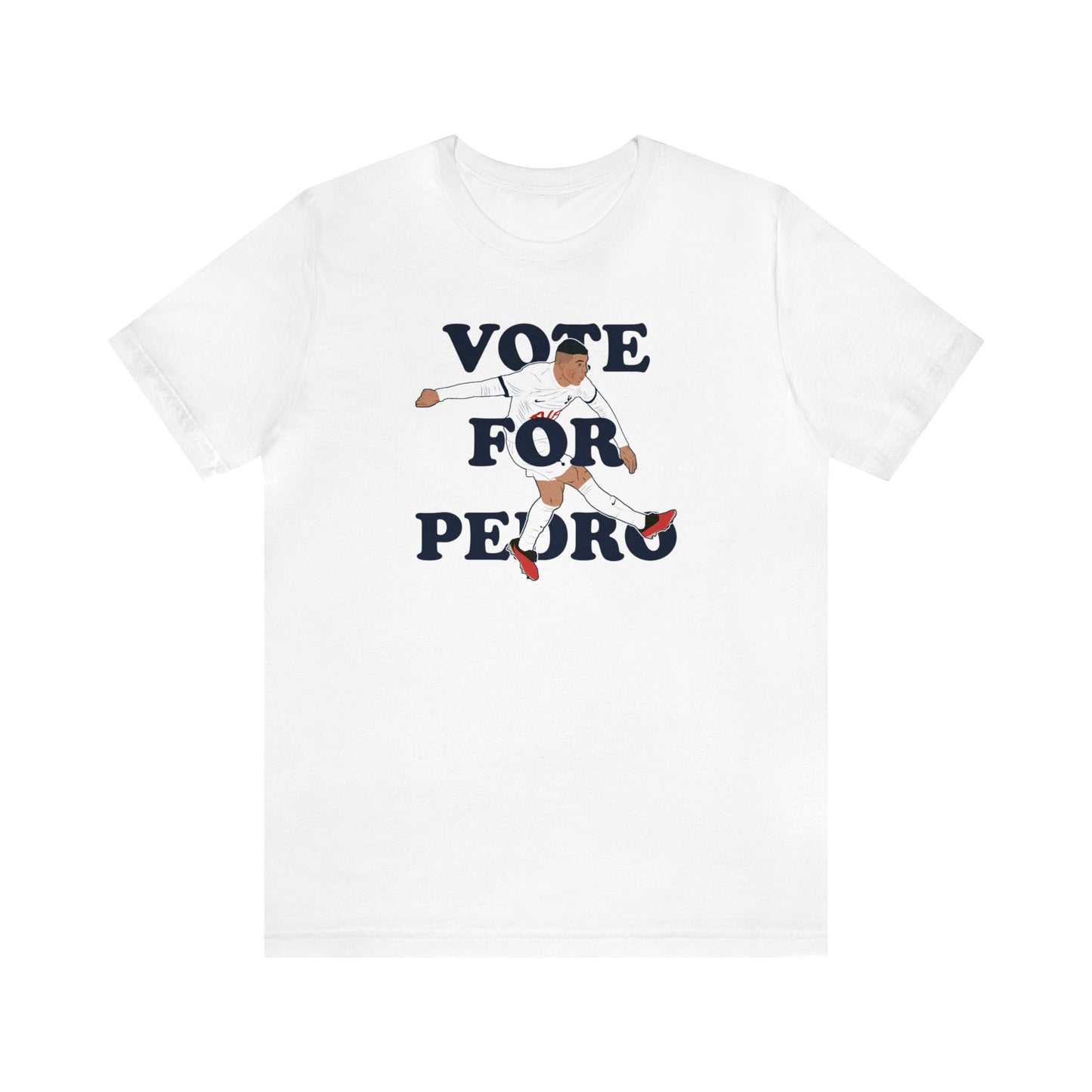 Pedro Porro Vote For Pedro Tottenham T-Shirt