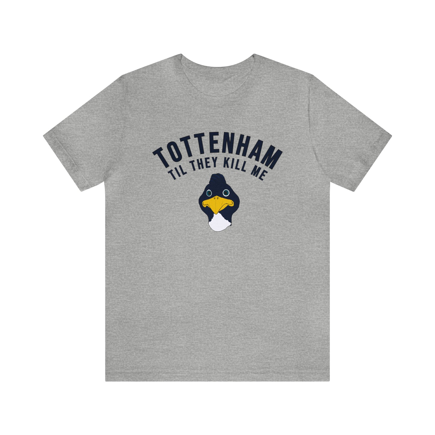 Tottenham Til They Kill Me T-Shirt