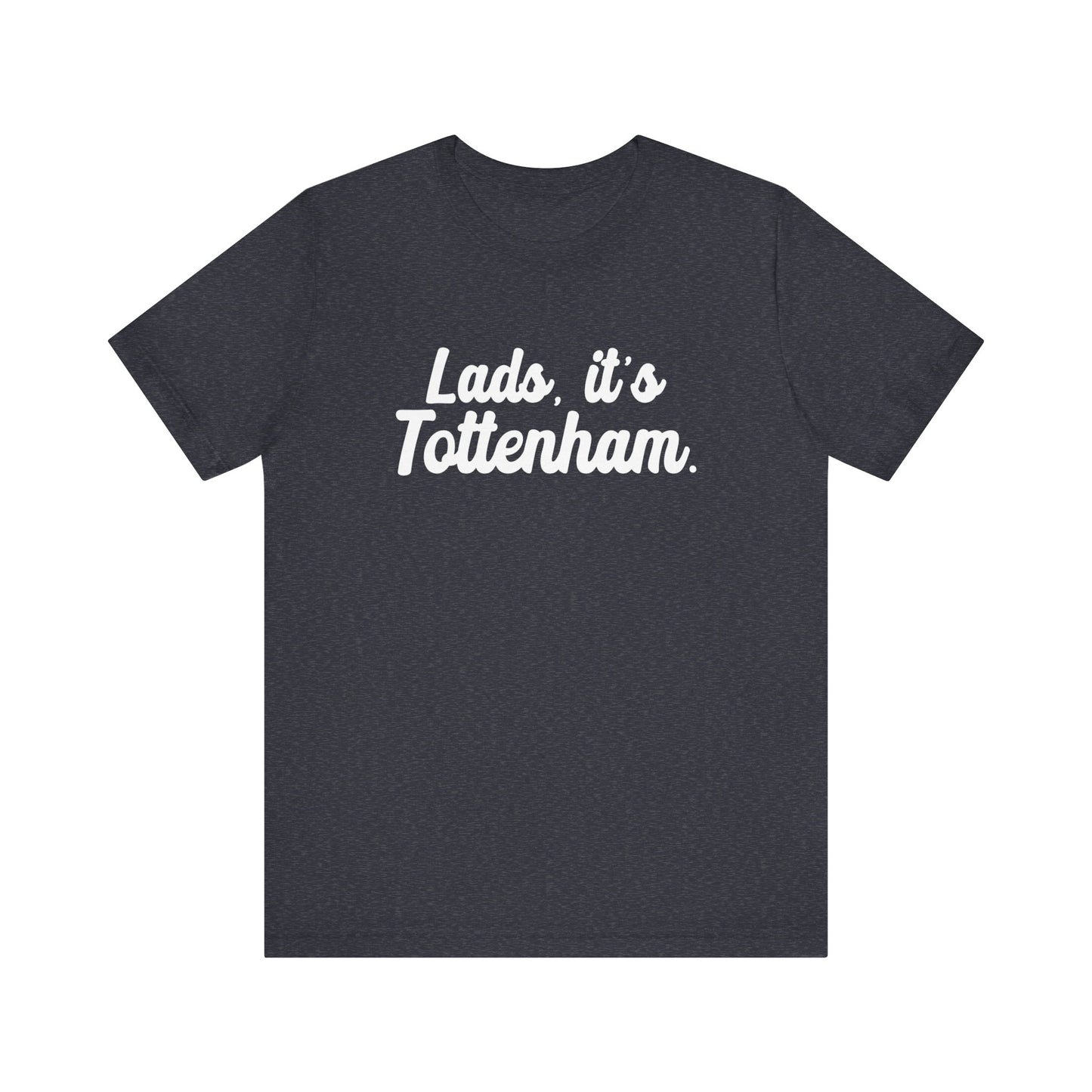 Lads it's Tottenham T-Shirt