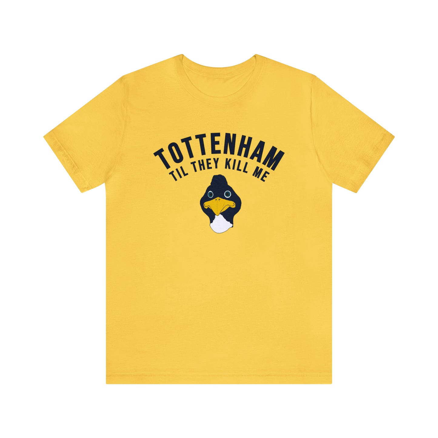 Tottenham Til They Kill Me T-Shirt