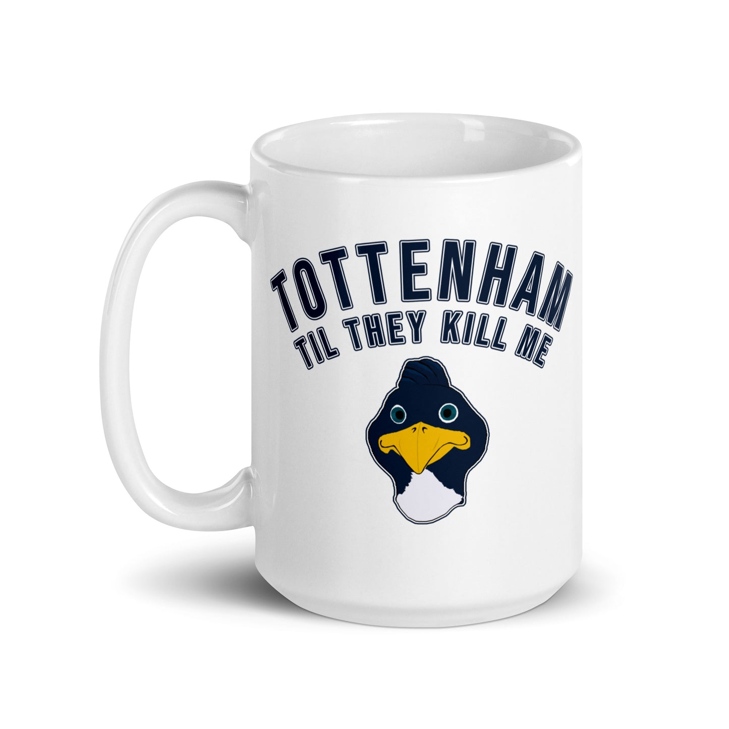 Tottenham Til They Kill Me Coffee Mug