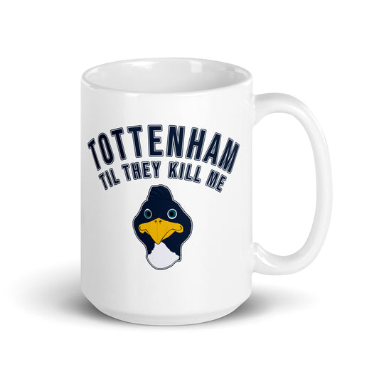 Tottenham Til They Kill Me Coffee Mug