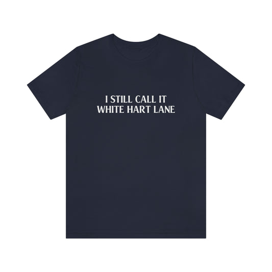 I Still Call It White Hart Lane Tottenham Hotspur T-Shirt