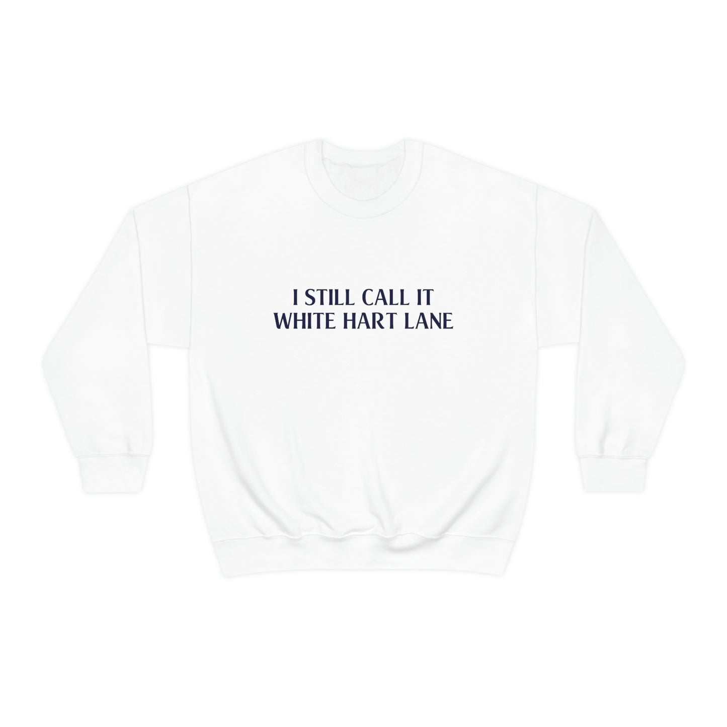 I Still Call It White Hart Lane Tottenham Hotspur Crewneck Sweatshirt