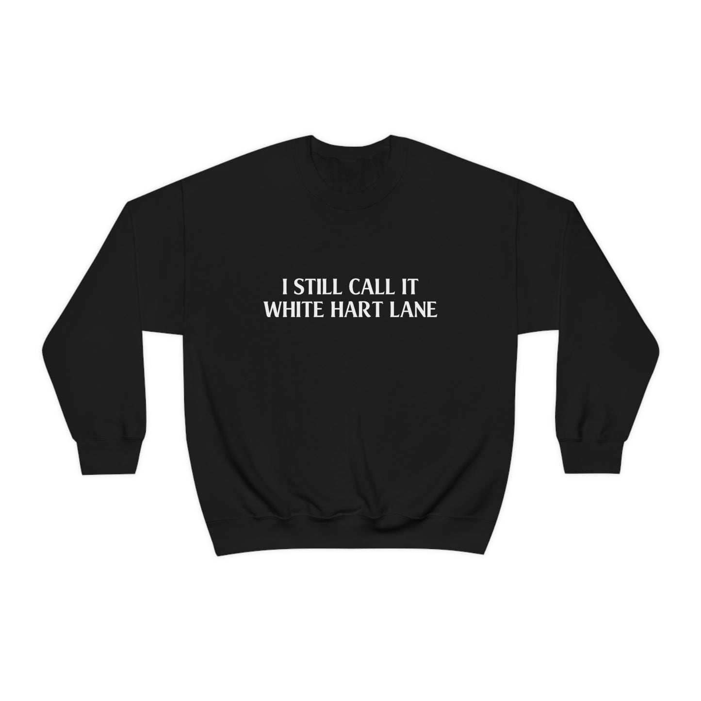 I Still Call It White Hart Lane Tottenham Hotspur Crewneck Sweatshirt