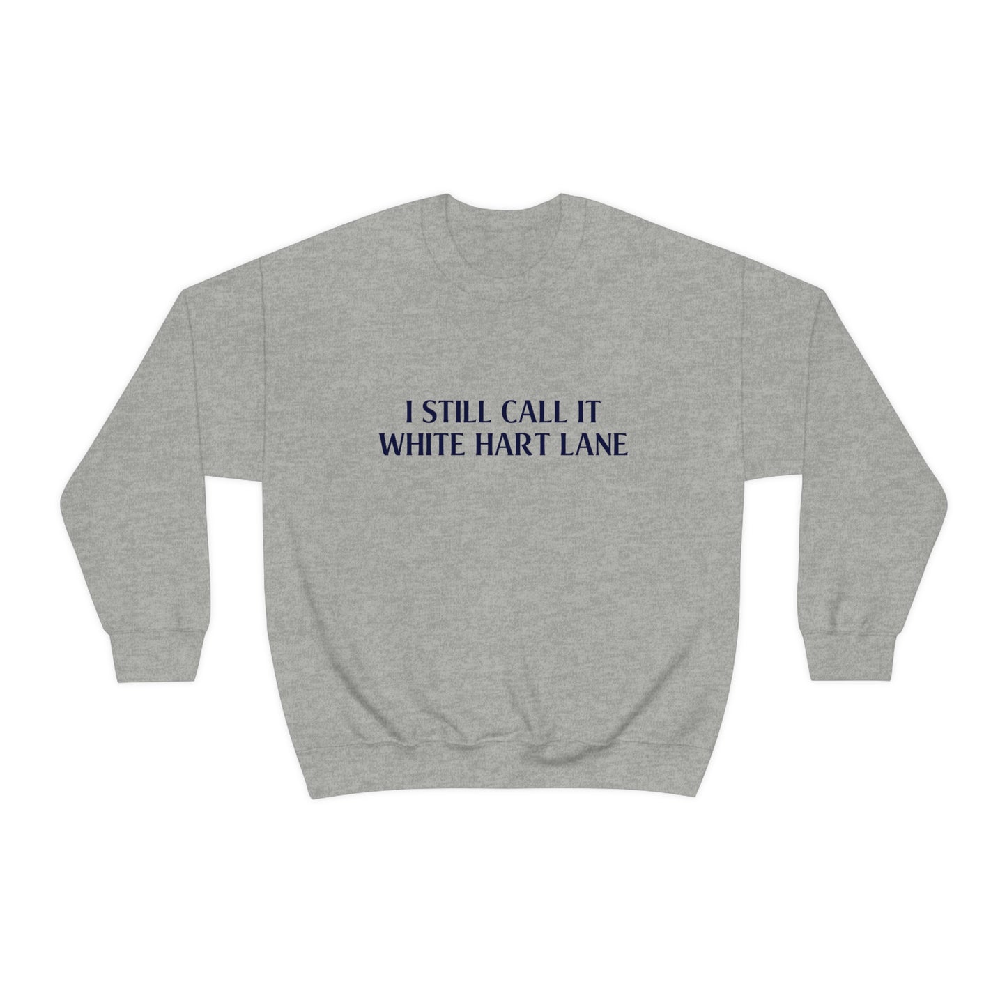 I Still Call It White Hart Lane Tottenham Hotspur Crewneck Sweatshirt