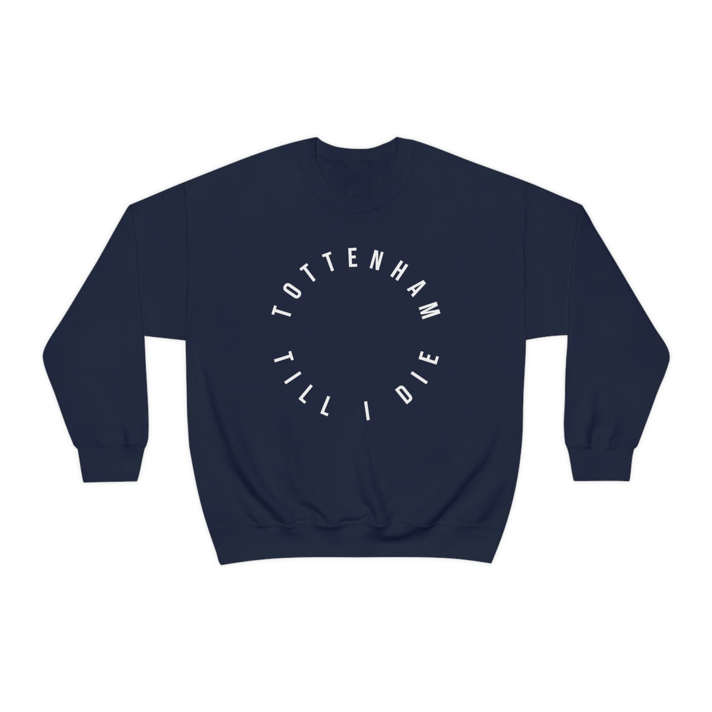 Tottenham Till I Die Crewneck Sweatshirt